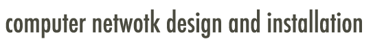 Computer Network Design and installation