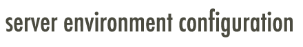 Server Environment configuration